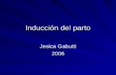 Inducción del parto Jesica Gabutti 2006. Diferencia conceptual entre induccion y estimulacion del trabajo de parto.... Es para ustedes los mas “chiquitos”