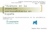 “Avances en la atención sociosanitaria en España” Congreso Internacional Servicios Sociales y Socio Sanitarios 13 y 14 de noviembre 2014 Palencia Experiencias.