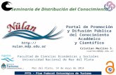 I Seminario de Distribución del Conocimiento Mar del Plata, 14 de mayo de 2014 Portal de Promoción y Difusión Pública del Conocimiento Académico y Científico.