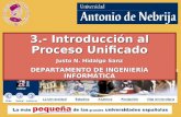 3.- Introducción al Proceso Unificado Justo N. Hidalgo Sanz DEPARTAMENTO DE INGENIERÍA INFORMÁTICA.