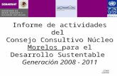 CCRDS CENTRO Informe de actividades del Consejo Consultivo Núcleo Morelos para el Desarrollo Sustentable Generación 2008 - 2011.