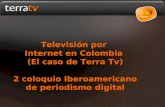 Televisión por Internet en Colombia (El caso de Terra Tv) 2 coloquio Iberoamericano de periodismo digital.