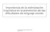 Tres Olivos A.Júarez Directora Málaga 2008 Importancia de la estimulación lingüística en la prevención de las dificultades de lenguaje escrito.