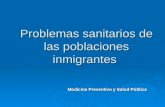 Problemas sanitarios de las poblaciones inmigrantes Medicina Preventiva y Salud Pública.