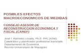 POSIBLES EFECTOS MACROECONOMICOS DE MEDIDAS CONSEJO ASESOR DE RECONSTRUCCION ECONOMICA Y FISCAL (CAREF) José I. Alameda Lozada, Ph.D. PPL (#256) Catedrático.