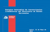 Energías Renovables No Convencionales Lineamientos del Ministerio de Bienes Nacionales Arica, 31 de Mayo de 2012.