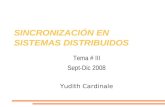 SINCRONIZACIÓN EN SISTEMAS DISTRIBUIDOS Tema # III Sept-Dic 2008 Yudith Cardinale.
