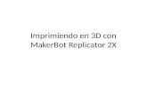 Imprimiendo en 3D con MakerBot Replicator 2X. Descripción de la impresora 3D.