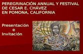 PEREGRINACIÓN ANNUAL Y FESTIVAL DE CESAR E. CHÁVEZ EN POMONA, CALIFORNIA Presentación e Invitación.