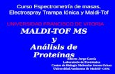 MALDI-TOF MS y Análisis de Proteínas Alberto Jorge García Laboratorio de Proteómica Centro de Biología Molecular Severo Ochoa Universidad Autónoma de Madrid-