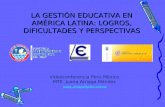 LA GESTIÓN EDUCATIVA EN AMÉRICA LATINA: LOGROS, DIFICULTADES Y PERSPECTIVAS Videoconferencia Perú-México MTE. Juana Arriaga Méndez juany_arriaga@yahoo.com.mx.