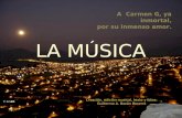 A Carmen G, ya inmortal, por su inmenso amor. Creación, edición musical, texto y fotos: Guillermo A. Bazán Becerra LA MÚSICA.
