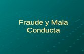 Fraude y Mala Conducta. Qué se considera como Fraude en Investigación Clínica? El reporte o registro deliberado o intencional de datos falsos o incompletos.