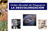 Área: Historia y Ciencias Sociales Sección: Historia Universal Orden Mundial de Posguerra: LA DESCOLONIZACIÓN.