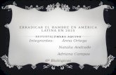 ERRADICAR EL HAMBRE EN AMÉRICA LATINA EN 2025 REPORTAJE: YARA AQUINO Integrantes: Anna Ortega Natalia Andrade Adriana Campos 6º Biológicas.
