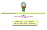 UMSA Universidad Mayor de San Andrés La Paz - Bolivia El tiempo y la historia en el imaginario andino.