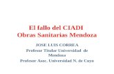 El fallo del CIADI Obras Sanitarias Mendoza JOSE LUIS CORREA Profesor Titular Universidad de Mendoza Profesor Asoc. Universidad N. de Cuyo.