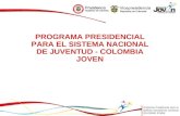 PROGRAMA PRESIDENCIAL PARA EL SISTEMA NACIONAL DE JUVENTUD - COLOMBIA JOVEN.