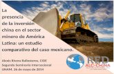 La presencia de la inversión china en el sector minero de América Latina: un estudio comparativo del caso mexicano. Alexis Rivera Ballesteros, CIDE Segundo.