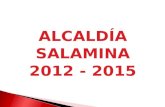 ALCALDÍA SALAMINA 2012 - 2015. UNIDAD Y PROSPERIDAD PARA TODOS.