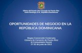 OPORTUNIDADES DE NEGOCIO EN LA REPÚBLICA DOMINICANA Oficina del Estado Libre Asociado de Puerto Rico Santo Domingo, D.N., República Dominicana Magna Convención.