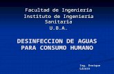DESINFECCION DE AGUAS PARA CONSUMO HUMANO Facultad de Ingeniería Instituto de Ingeniería Sanitaria U.B.A. Ing. Enrique Lázaro.