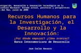 Recursos Humanos para la Investigación, el Desarrollo y la Innovación: ¿Por dónde empezar? ¿Cómo avanzar? Banco Interamericano de Desarrollo Juan Carlos.
