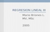 REGRESION LINEAL III Mario Briones L. MV, MSc 2005.