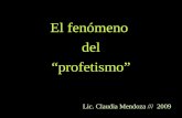 El fenómeno del “profetismo” Lic. Claudia Mendoza /// 2009.