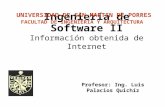 Ingeniería de Software II Información obtenida de Internet UNIVERSIDAD DE SAN MARTIN DE PORRES FACULTAD DE INGENIERIA Y ARQUITECTURA Profesor: Ing. Luis.