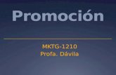 Promoción MKTG-1210 Profa. Dávila. Objetivos  Conocer las diferentes herramientas de la Mezcla Promocional.  Identificar mediante análisis de caso los.