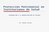 Protección Patrimonial en Instituciones de Salud Dr. Fabián Vítolo INTRODUCCIÓN A LA ADMINISTRACIÓN DE RIESGOS.