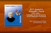 El P. Joaquim Rosselló i Ferrà El P. Joaquim Rosselló i Ferrà(1833-1909) Fundador de los Misioneros de los Sagrados Corazones Fundador de los Misioneros.