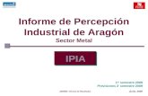 1 Informe de Percepción Industrial de Aragón Sector Metal IPIA 1 er semestre 2009 Previsiones 2 º semestre 2009 Z030902 Informe de Resultados Junio, 2009.