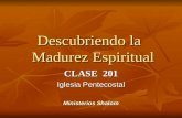 Descubriendo la Madurez Espiritual CLASE 201 Iglesia Pentecostal Ministerios Shalom.