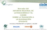 Borrador de Informe Regional de Latinoamérica y el Caribe, Santo Domingo 3-4 agosto 2011 Iniciativa PNUMA/GEF en.lighten y OLADE Borrador del INFORME REGIONAL.