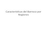 Características del Barroco por Regiones. Plano de las Rregiones Norte Centro Sureste Sur del Altiplano Bajío Centro Occidental.