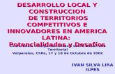 IVAN SILVA LIRA ILPES Conferencia Interparlamentaria sobre Desarrollo Territorial Valparaíso, Chile, 17 y 18 de Octubre de 2002 DESARROLLO LOCAL Y CONSTRUCCION.