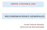 CIERRE CONTABLE 2011 RECOMENDACIONES GENERALES 1 Carlos Salazar Rosales Dirección de Normatividad.
