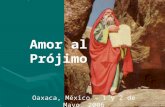 Amor al Prójimo Oaxaca, México – 1 y 2 de Mayo, 2006.