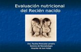 Evaluación nutricional del Recién nacido Dra. Paulina Moncada Lomeña Servicio de Neonatología Hospital de San Felipe.