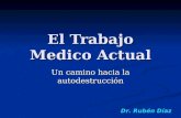 El Trabajo Medico Actual Un camino hacia la autodestrucción Dr. Rubén Díaz.