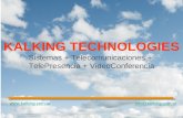 Www.kalking.com.arinfo@kalking.com.ar KALKING TECHNOLOGIES Sistemas + Telecomunicaciones + TelePresencia + VideoConferencia.