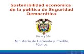 Sostenibilidad económica de la política de Seguridad Democrática Ministerio de Hacienda y Crédito Público.