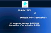 Unidad NºII & Unidad NºV “Femenino” 12º encuentro Nacional de RED USI Montevideo, 17 de setiembre de 2014.