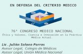 EN DEFENSA DEL CRITERIO MEDICO 76º CONGRESO MEDICO NACIONAL Ética y Valores, Ciencia e Innovación en la Práctica Médica Actual. Lic. Julián Solano Porras.