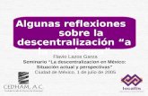 Flavio Lazos Garza Seminario “La descentralizacion en México: Situación actual y perspectivas” Ciudad de México, 1 de julio de 2005 Algunas reflexiones.