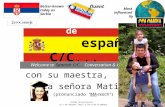 ¡Bienvenidos a la clase de español C/C... conversación y culturas! Welcome to Spanish C/C… Conversation & Cultures! con su maestra, la señora Matić (pronunciado.
