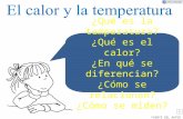 1 El calor y la temperatura FUENTE DEL AUTOR ¿Qué es la temperatura? ¿Qué es el calor? ¿En qué se diferencian? ¿Cómo se relacionan? ¿Cómo se miden?