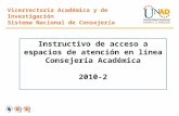 Vicerrectoría Académica y de Investigación Sistema Nacional de Consejería Instructivo de acceso a espacios de atención en línea Consejería Académica 2010-2.